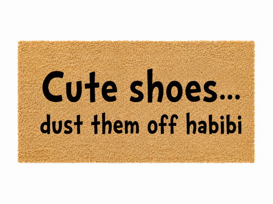 "Cute Shoes... Dust Them Off Habibi" Smart & Sassy Doormat