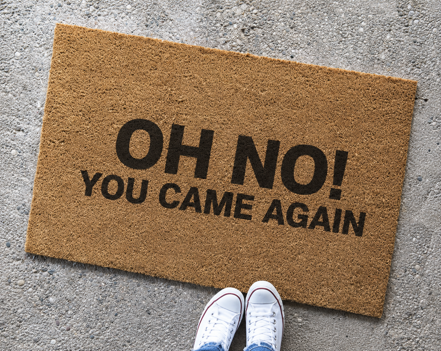 "Oh No, You Came Again" The Real Friend Welcome Mat