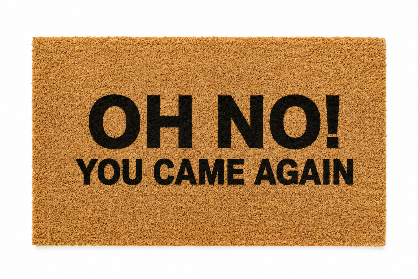 "Oh No, You Came Again" The Real Friend Welcome Mat
